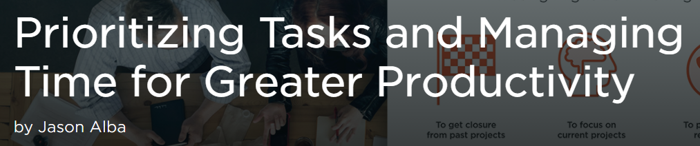 Prioritizing tasks and managing time for greater productivity course on Pluralsight